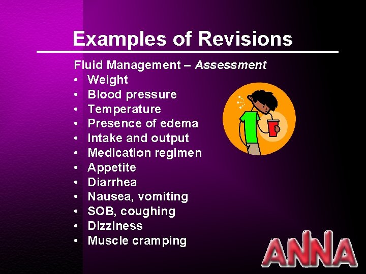Examples of Revisions Fluid Management – Assessment • Weight • Blood pressure • Temperature