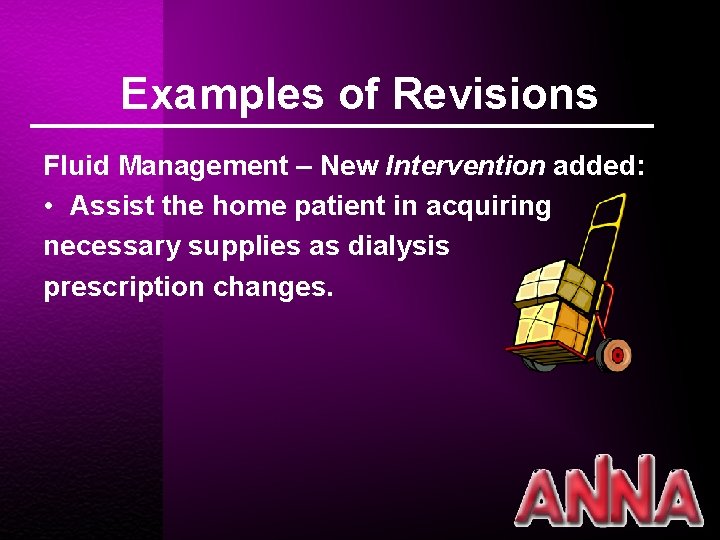 Examples of Revisions Fluid Management – New Intervention added: • Assist the home patient