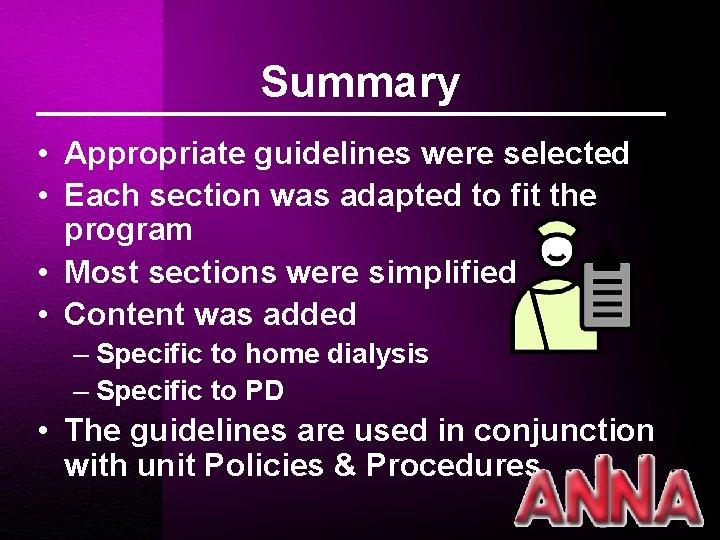 Summary • Appropriate guidelines were selected • Each section was adapted to fit the