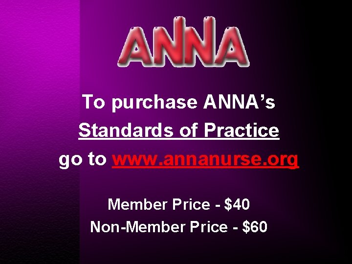To purchase ANNA’s Standards of Practice go to www. annanurse. org Member Price -