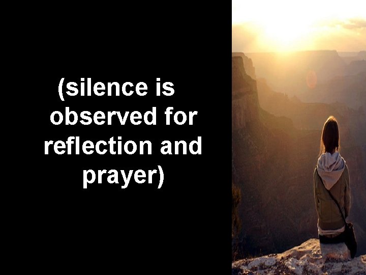 (silence is observed for reflection and prayer) 