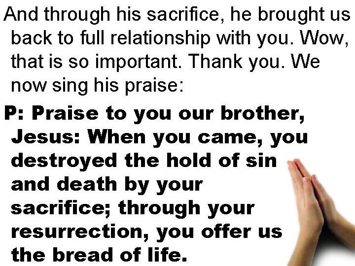 And through his sacrifice, he brought us back to full relationship with you. Wow,