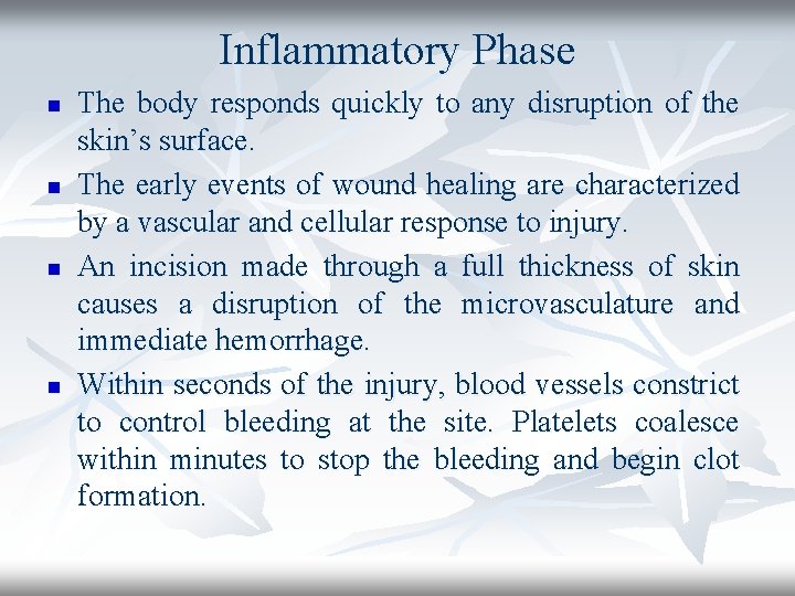 Inflammatory Phase n n The body responds quickly to any disruption of the skin’s