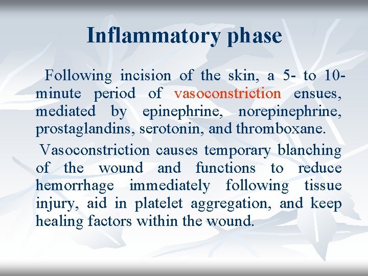 Inflammatory phase Following incision of the skin, a 5 - to 10 minute period