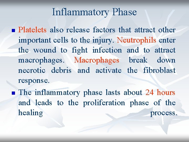 Inflammatory Phase n n Platelets also release factors that attract other important cells to