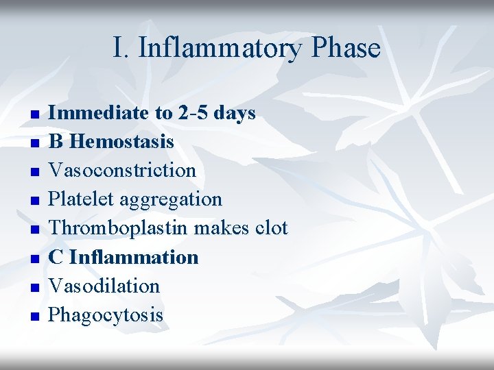 I. Inflammatory Phase n n n n Immediate to 2 -5 days B Hemostasis