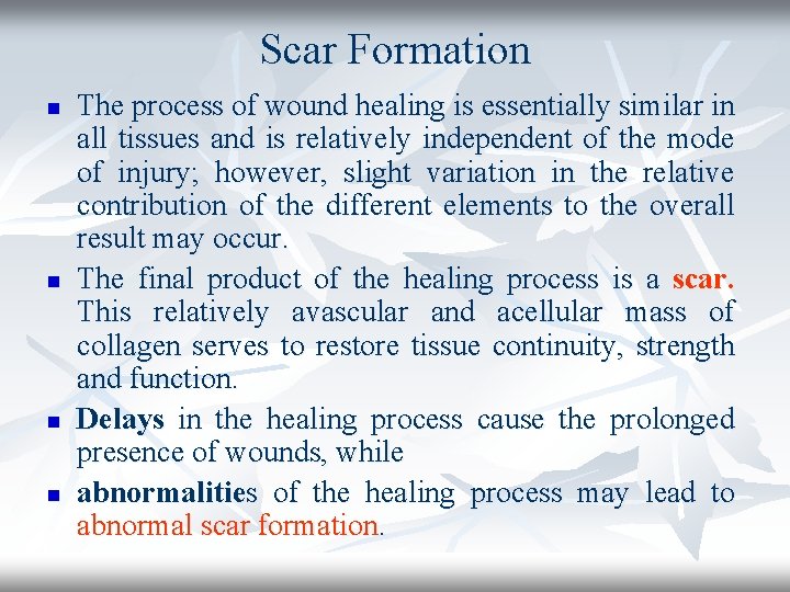 Scar Formation n n The process of wound healing is essentially similar in all