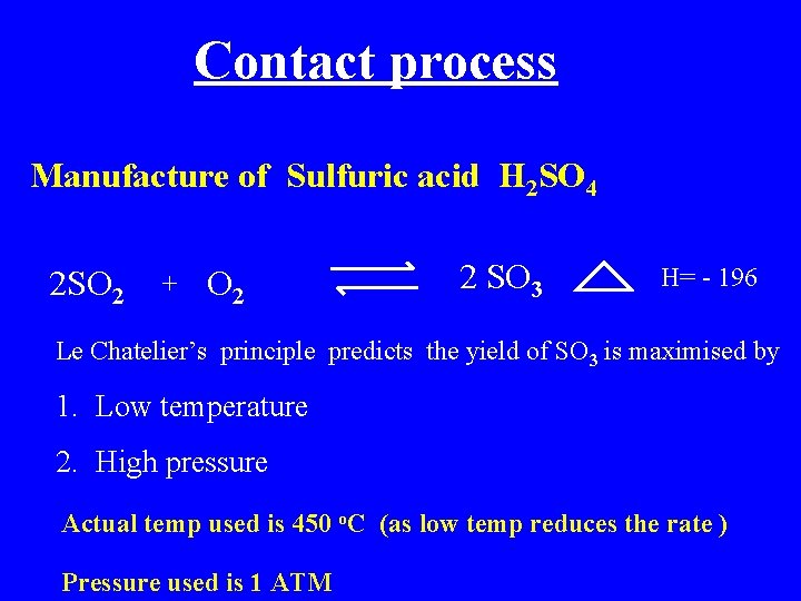 Contact process Manufacture of Sulfuric acid H 2 SO 4 2 SO 2 +