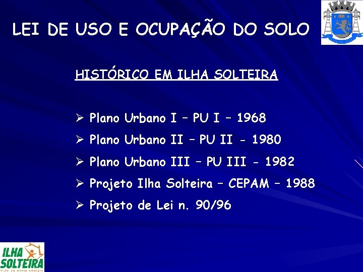 LEI DE USO E OCUPAÇÃO DO SOLO HISTÓRICO EM ILHA SOLTEIRA Ø Plano Urbano