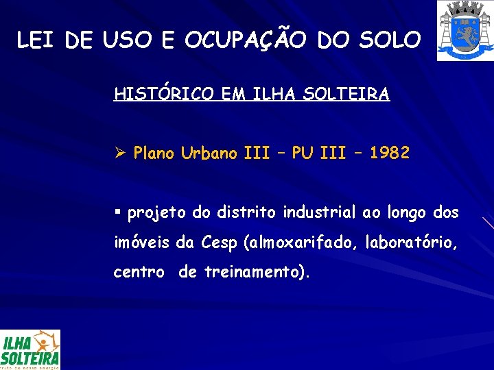 LEI DE USO E OCUPAÇÃO DO SOLO HISTÓRICO EM ILHA SOLTEIRA Ø Plano Urbano