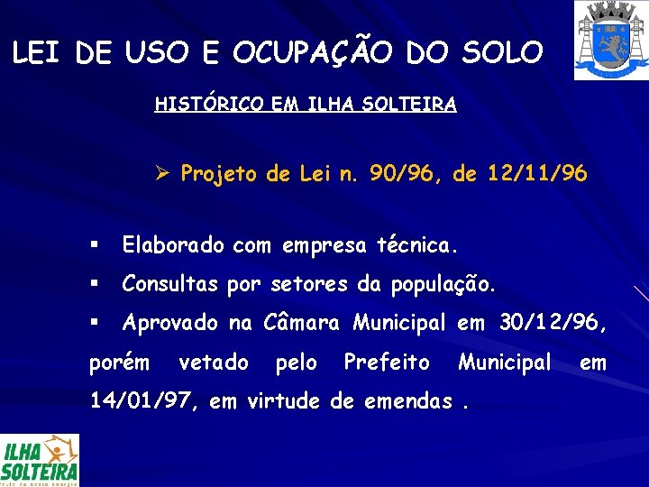 LEI DE USO E OCUPAÇÃO DO SOLO HISTÓRICO EM ILHA SOLTEIRA Ø Projeto de