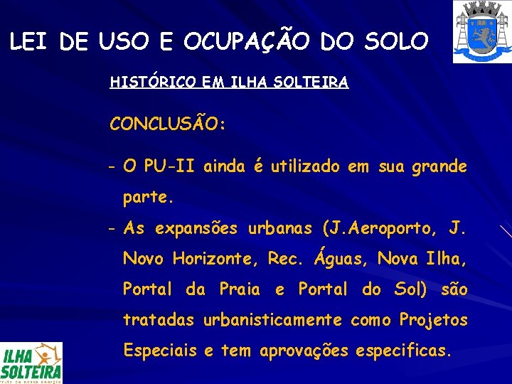 LEI DE USO E OCUPAÇÃO DO SOLO HISTÓRICO EM ILHA SOLTEIRA CONCLUSÃO: - O
