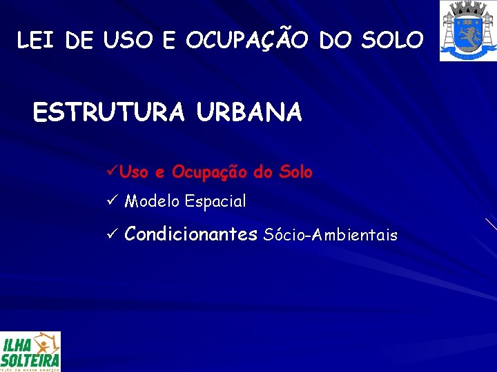 LEI DE USO E OCUPAÇÃO DO SOLO ESTRUTURA URBANA üUso e Ocupação do Solo