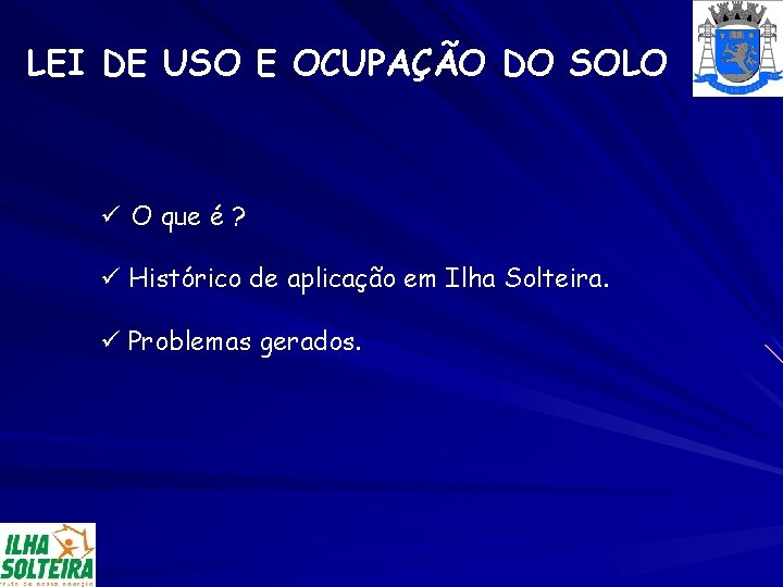 LEI DE USO E OCUPAÇÃO DO SOLO ü O que é ? ü Histórico