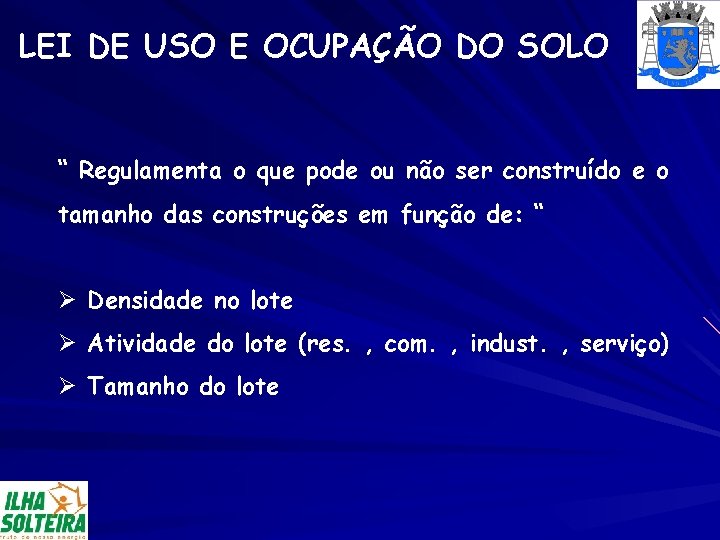 LEI DE USO E OCUPAÇÃO DO SOLO “ Regulamenta o que pode ou não