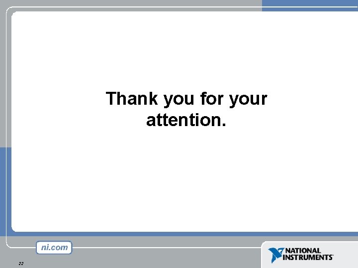 Thank you for your attention. 22 Thank you for your attention. 22