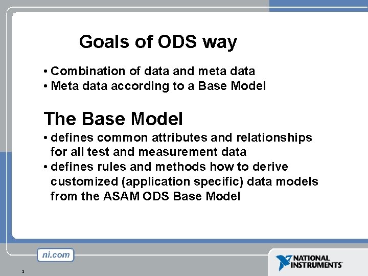 Goals of ODS way • Combination of data and meta data • Meta data Goals of ODS way • Combination of data and meta data • Meta data