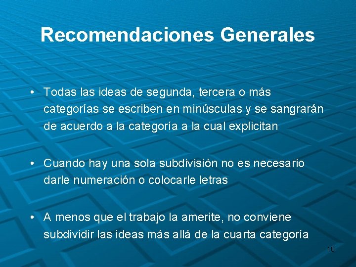 Recomendaciones Generales • Todas las ideas de segunda, tercera o más categorías se escriben