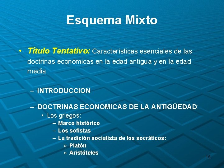 Esquema Mixto • Título Tentativo: Características esenciales de las doctrinas económicas en la edad