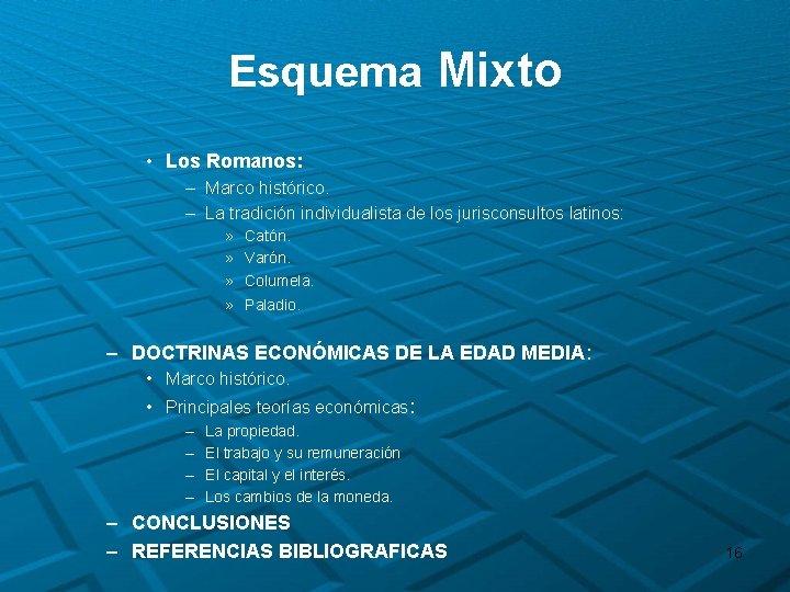 Esquema Mixto • Los Romanos: – Marco histórico. – La tradición individualista de los