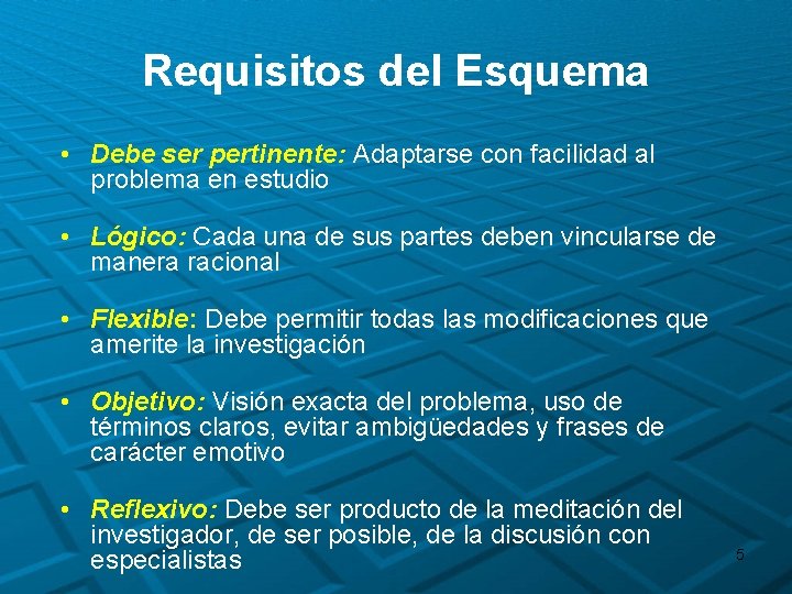 Requisitos del Esquema • Debe ser pertinente: Adaptarse con facilidad al problema en estudio