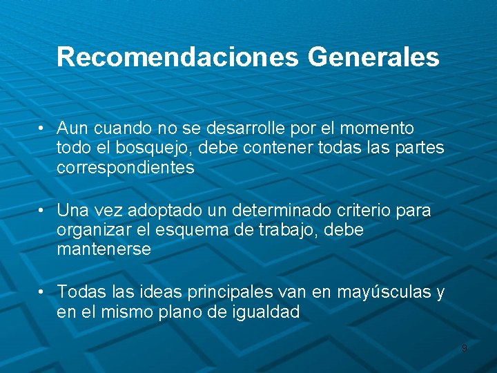 Recomendaciones Generales • Aun cuando no se desarrolle por el momento todo el bosquejo,