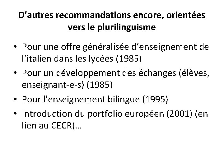 D’autres recommandations encore, orientées vers le plurilinguisme • Pour une offre généralisée d’enseignement de