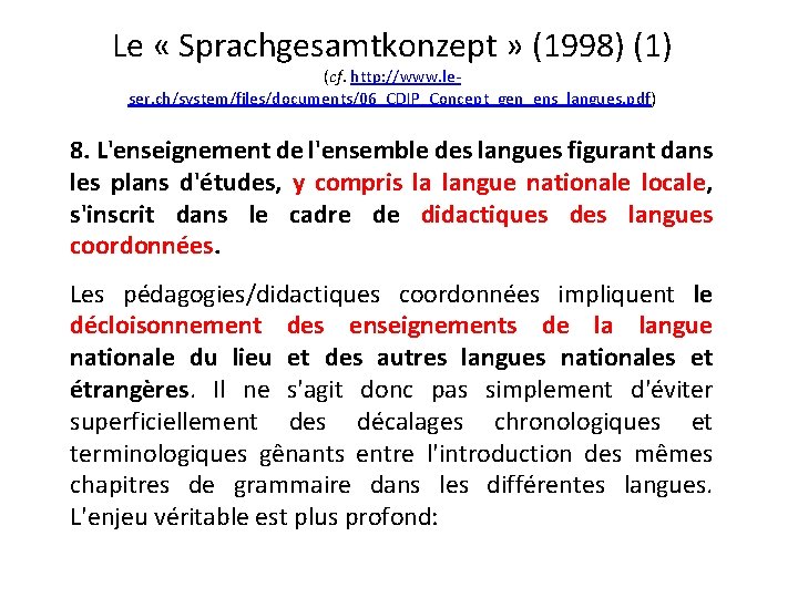 Le « Sprachgesamtkonzept » (1998) (1) (cf. http: //www. leser. ch/system/files/documents/06_CDIP_Concept_gen_ens_langues. pdf) 8. L'enseignement