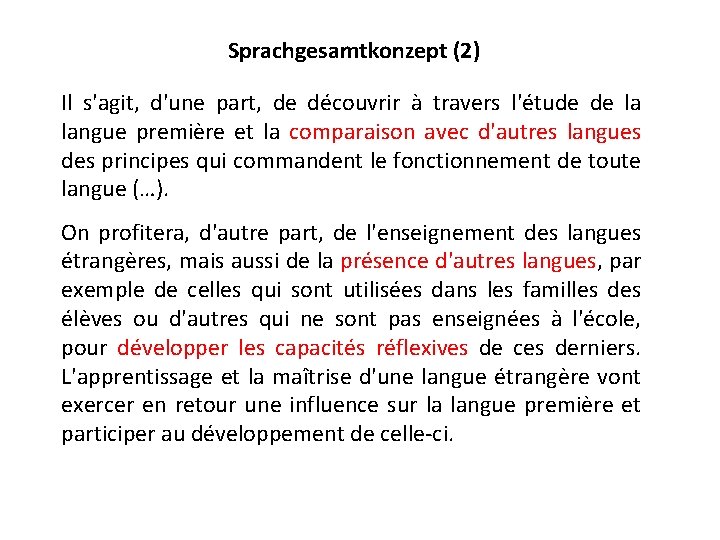 Sprachgesamtkonzept (2) Il s'agit, d'une part, de découvrir à travers l'étude de la langue