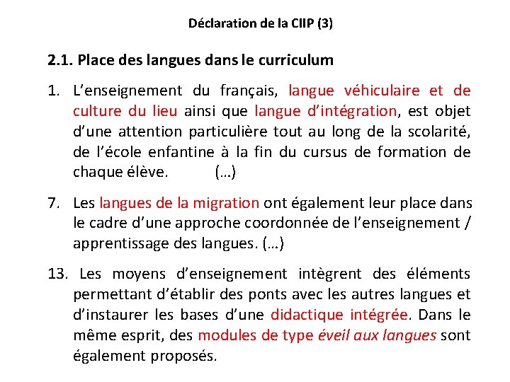 Déclaration de la CIIP (3) 2. 1. Place des langues dans le curriculum 1.