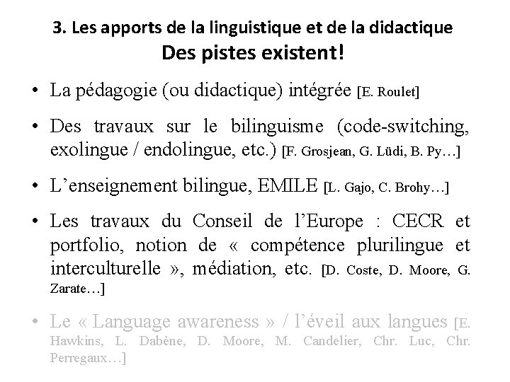 3. Les apports de la linguistique et de la didactique Des pistes existent! •