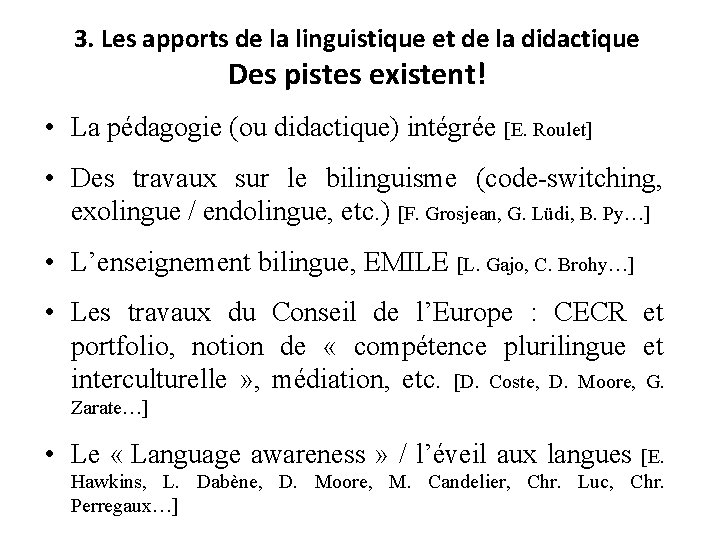 3. Les apports de la linguistique et de la didactique Des pistes existent! •