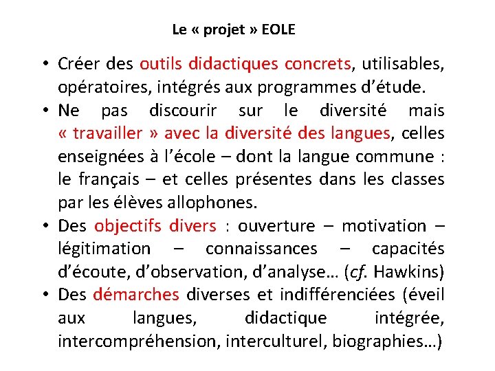 Le « projet » EOLE • Créer des outils didactiques concrets, utilisables, opératoires, intégrés