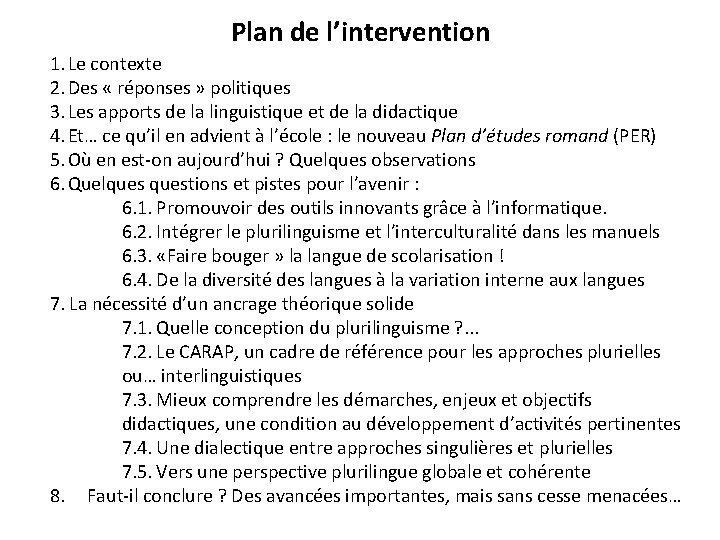 Plan de l’intervention 1. Le contexte 2. Des « réponses » politiques 3. Les