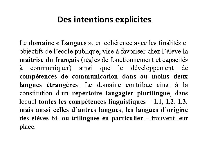 Des intentions explicites Le domaine « Langues » , en cohérence avec les finalités