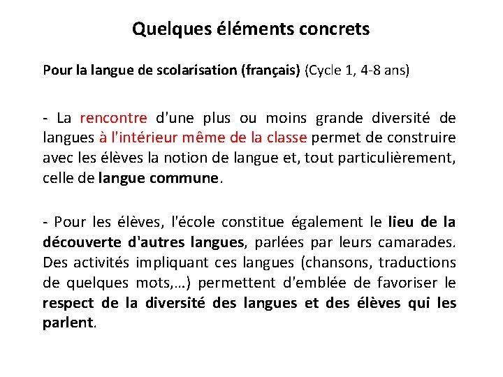 Quelques éléments concrets Pour la langue de scolarisation (français) (Cycle 1, 4 -8 ans)