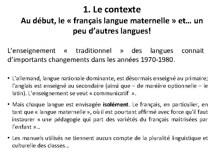 1. Le contexte Au début, le « français langue maternelle » et… un peu