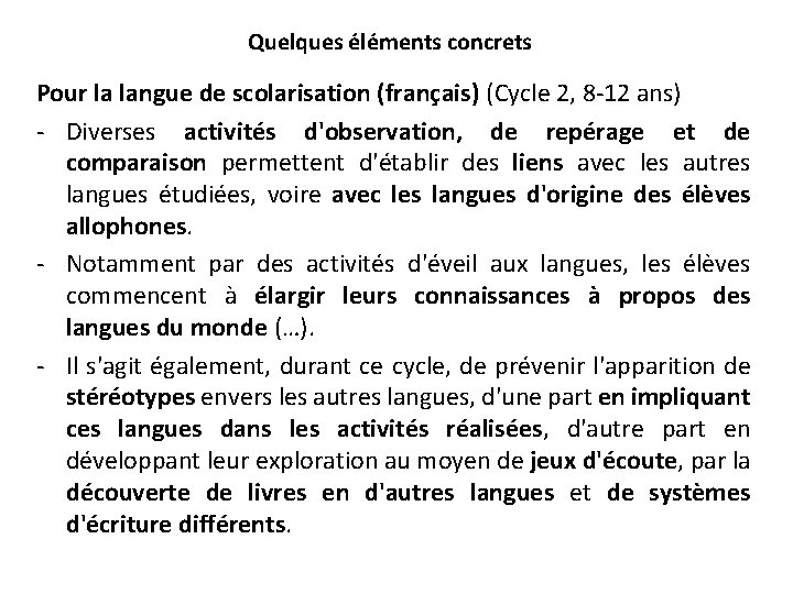 Quelques éléments concrets Pour la langue de scolarisation (français) (Cycle 2, 8 -12 ans)