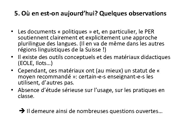 5. Où en est-on aujourd’hui? Quelques observations • Les documents « politiques » et,