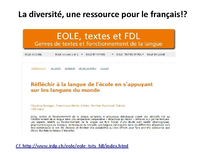 La diversité, une ressource pour le français!? Cf. http: //www. irdp. ch/eole_txts_fdl/index. html 