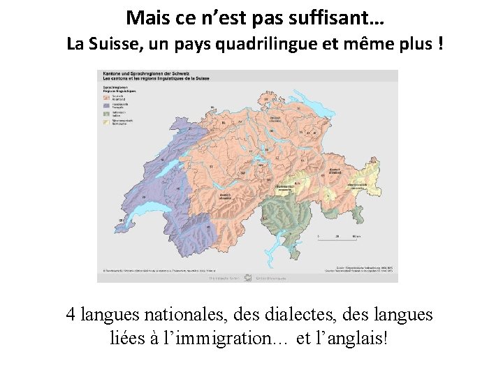 Mais ce n’est pas suffisant… La Suisse, un pays quadrilingue et même plus !