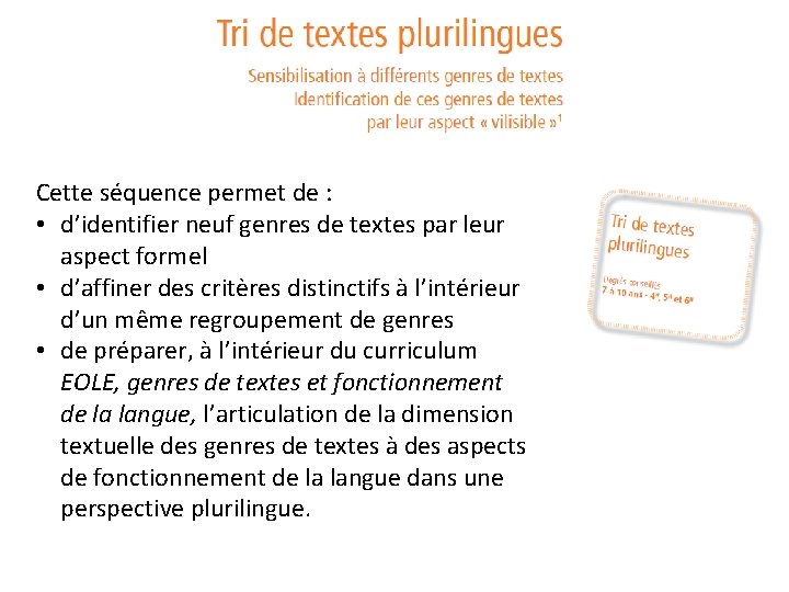 Cette séquence permet de : • d’identifier neuf genres de textes par leur aspect