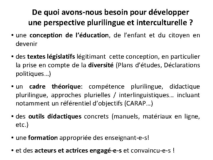 De quoi avons-nous besoin pour développer une perspective plurilingue et interculturelle ? • une