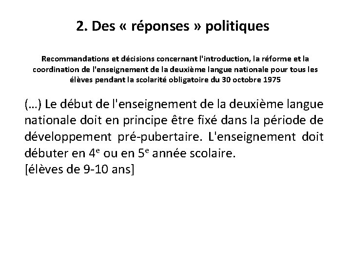 2. Des « réponses » politiques Recommandations et décisions concernant l'introduction, la réforme et