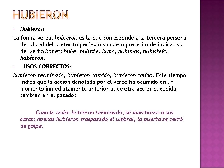  Hubieron La forma verbal hubieron es la que corresponde a la tercera persona