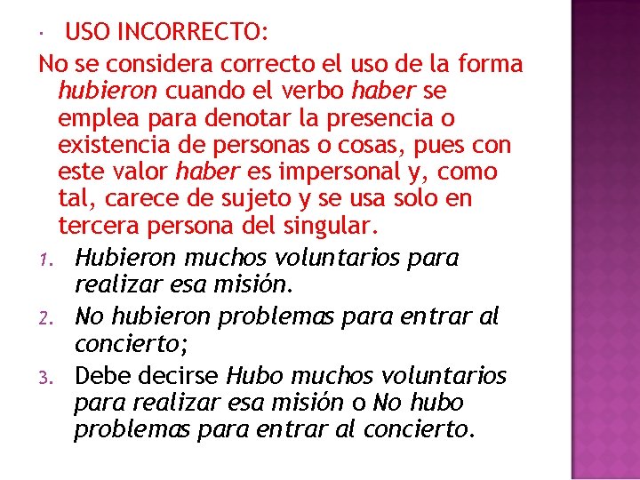  USO INCORRECTO: No se considera correcto el uso de la forma hubieron cuando