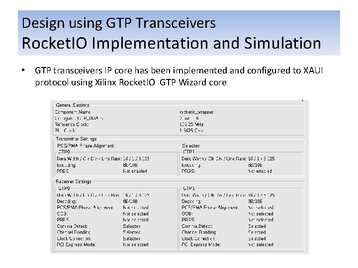 Design using GTP Transceivers Rocket. IO Implementation and Simulation • GTP transceivers IP core