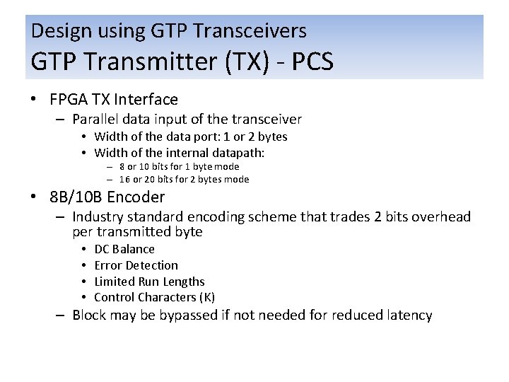 Design using GTP Transceivers GTP Transmitter (TX) - PCS • FPGA TX Interface –