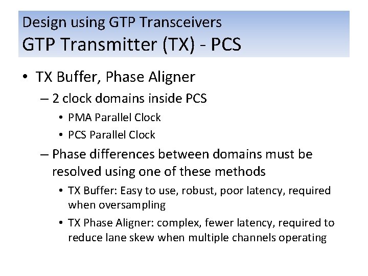 Design using GTP Transceivers GTP Transmitter (TX) - PCS • TX Buffer, Phase Aligner