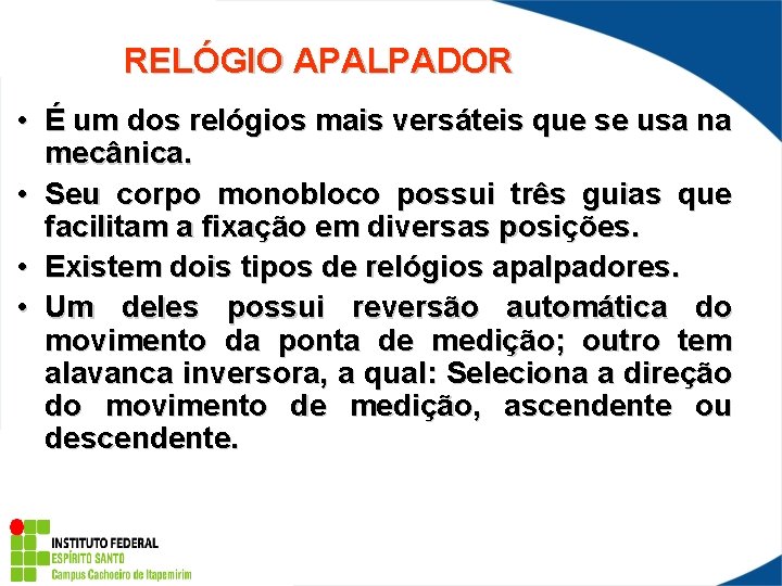 RELÓGIO APALPADOR • É um dos relógios mais versáteis que se usa na mecânica.